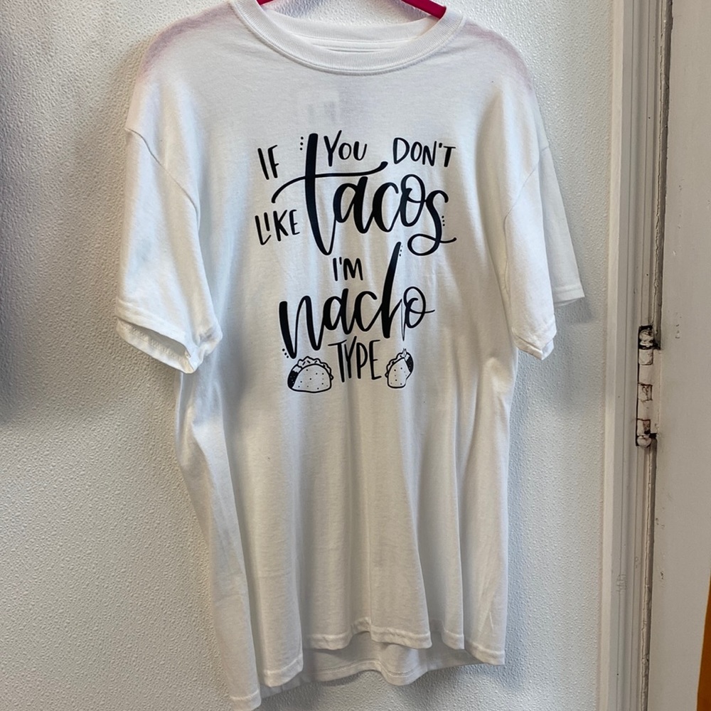 If You Don’t Like Tacos I’m Nacho Type Tshirt